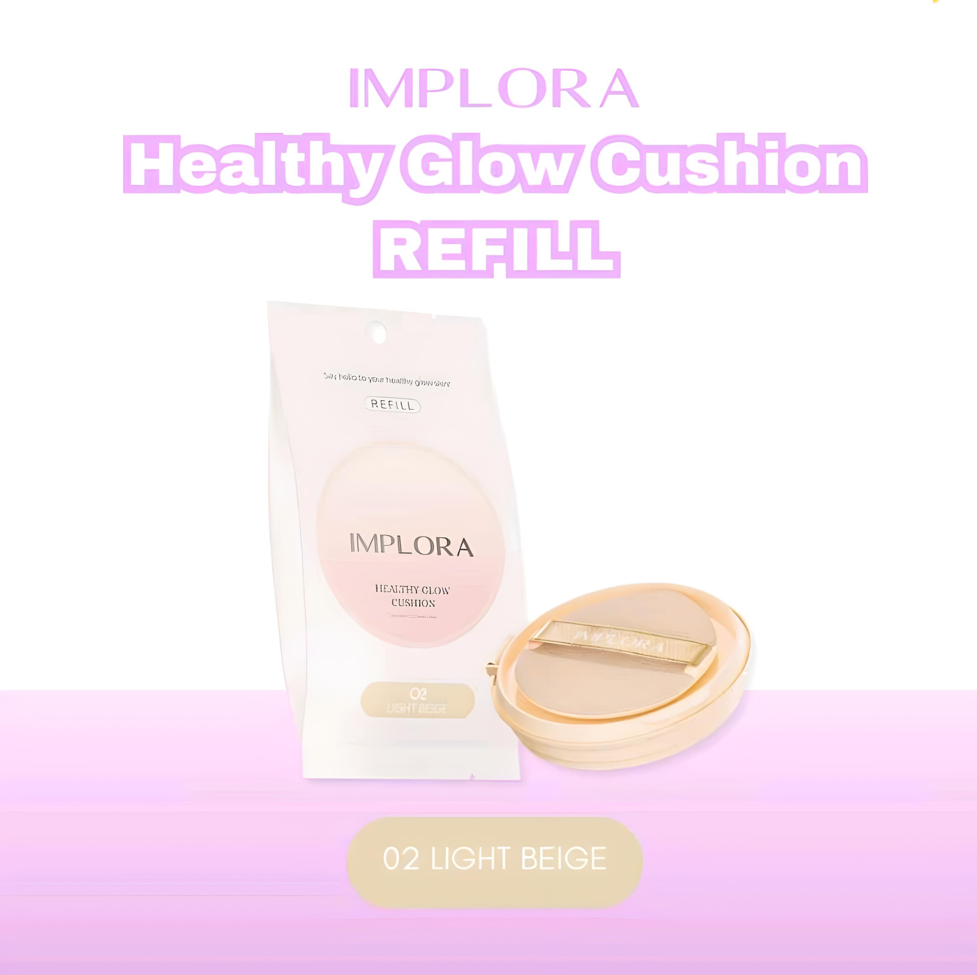 Implora Healthy Glow Cushion REFILL - 02 Light Beige Implora Healthy Glow Cushion REFILL - 02 Light Beige