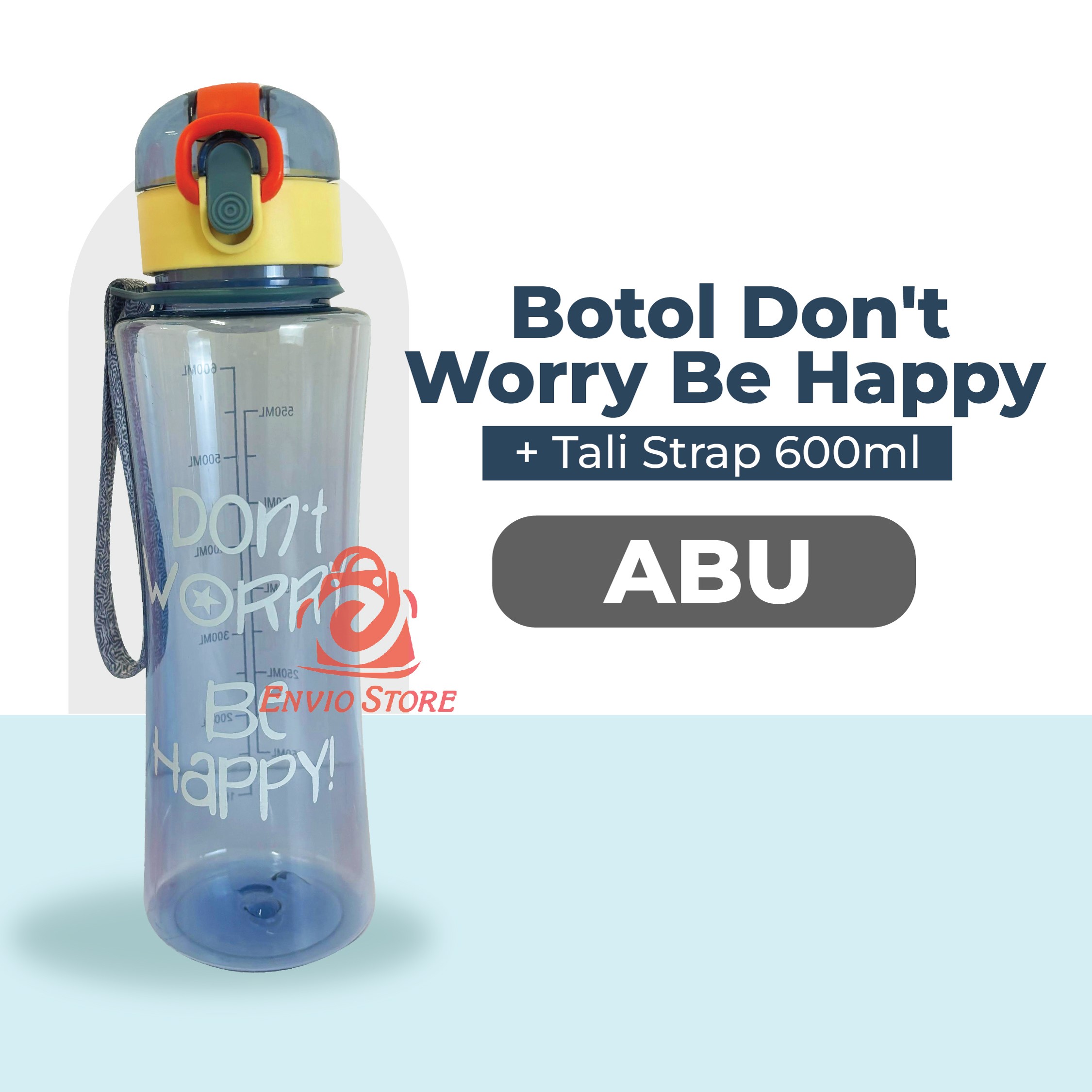 Botol Don't Worry Be Happy 600ml - ABU / GREY (Botol Air Minum Dengan Penutup Kancing + Tali Strap) (BZ 288)